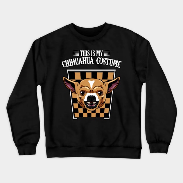 This Is My Chihuahua Costume - Funny Dog Lover Crewneck Sweatshirt by Lumio Gifts